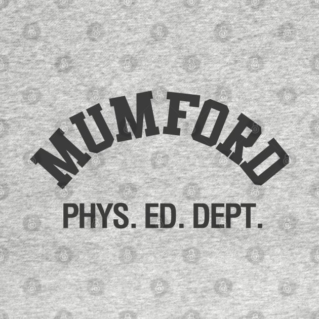 Axel's Mumford Phys. Ed. Dept. by PopCultureShirts